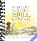What Do You Do With a Chance? -- New York Times best seller