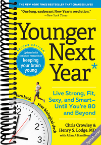 Younger Next Year: Live Strong, Fit, Sexy, and Smart―Until You're 80 and Beyond
